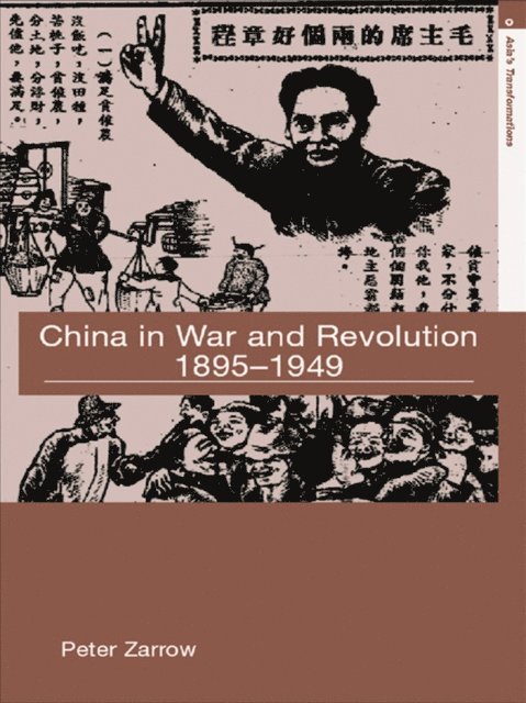 Peter Zarrow - China in War and Revolution, 1895-1949, E-bok