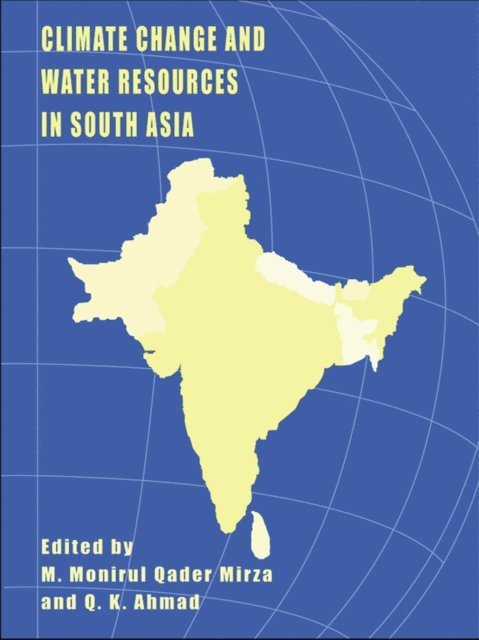 Q.K Ahmad, M. Monirul Qader Mirza - Climate Change and Water Resources in South Asia, E-bok