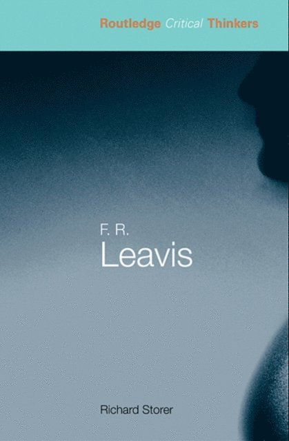 Richard Storer - F.R. Leavis, E-bok
