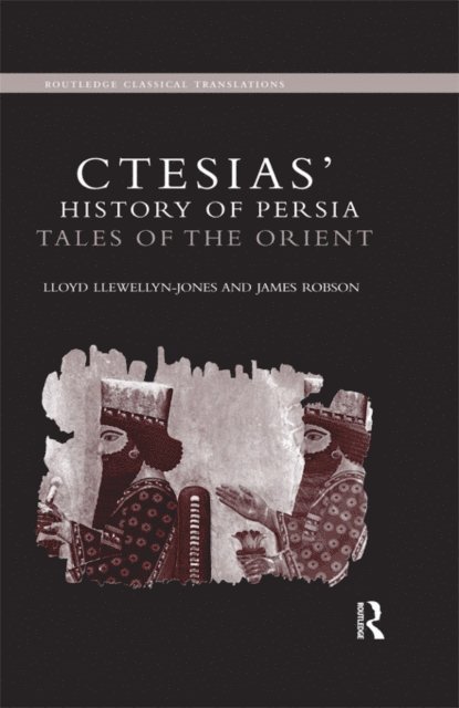 James Robson, Lloyd Llewellyn-Jones - Ctesias' 'History of Persia', E-bok