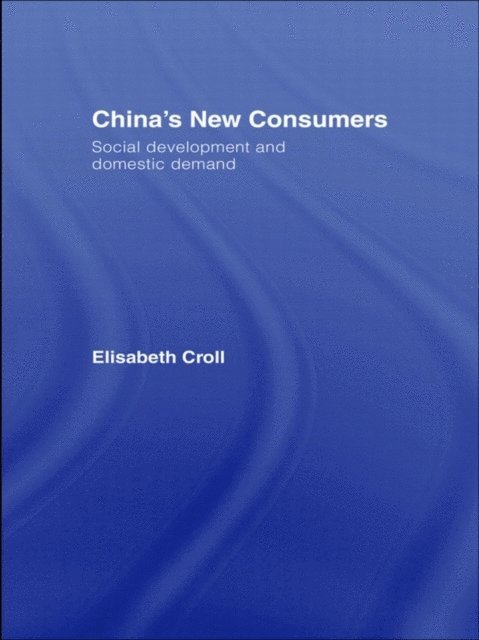 Elisabeth Croll - China's New Consumers, E-bok