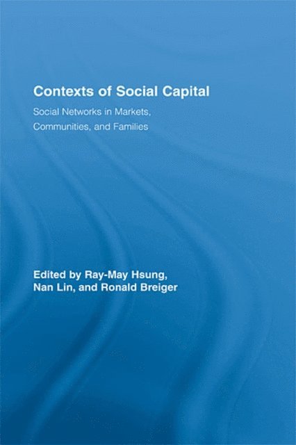 Ronald L. Breiger, Nan Lin, Ray-May Hsung - Contexts of Social Capital, E-bok