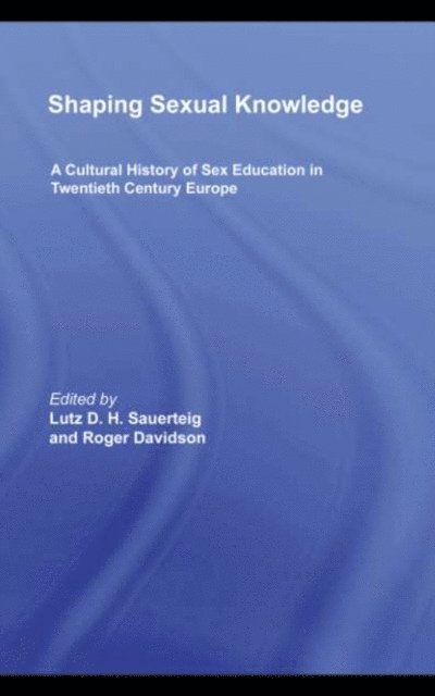 Roger Davidson, Lutz Sauerteig - Shaping Sexual Knowledge, E-bok
