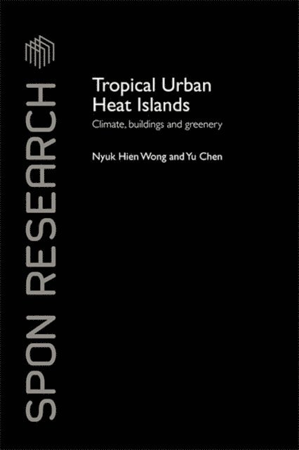 Yu Chen, Nyuk Hien Wong - Tropical Urban Heat Islands, E-bok