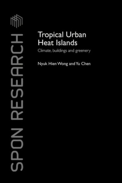 Yu Chen, Nyuk Hien Wong - Tropical Urban Heat Islands, E-bok