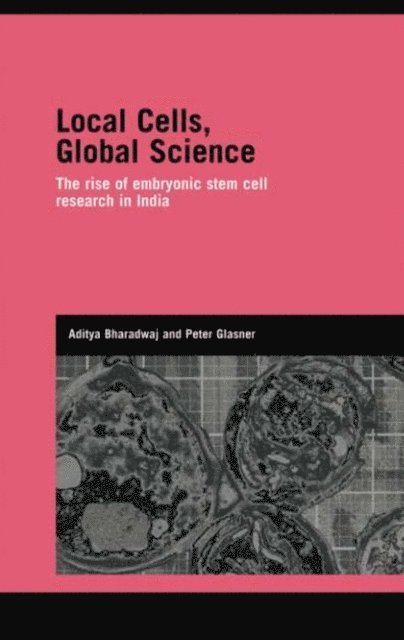 Aditya Bharadwaj, Peter Glasner - Local Cells, Global Science, E-bok