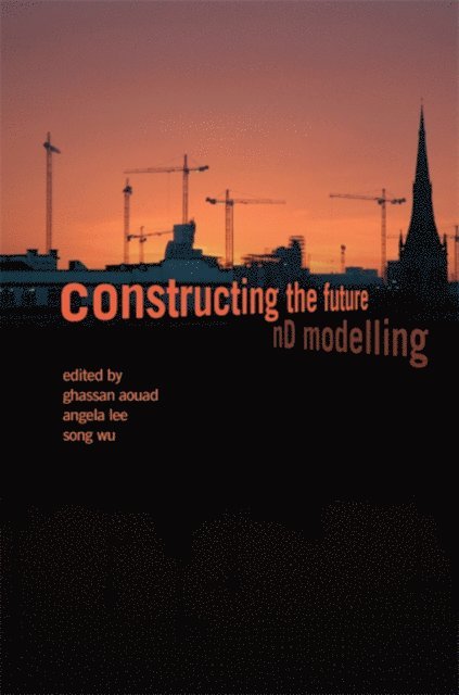 Song Wu, Angela Lee, Ghassan Aouad - Constructing the Future, E-bok