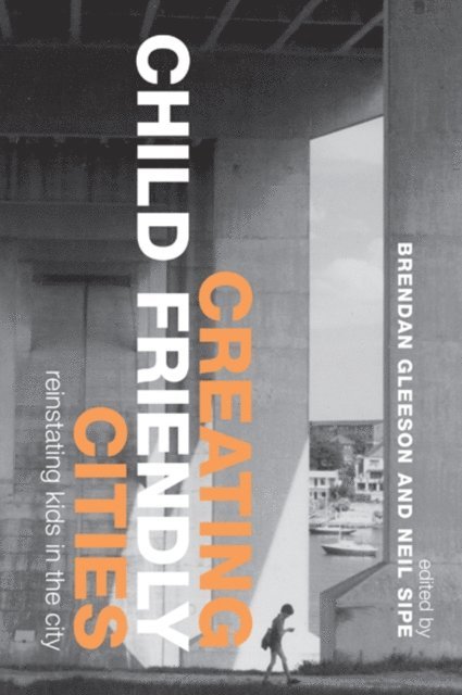 Neil Sipe, Brendan Gleeson - Creating Child Friendly Cities, E-bok