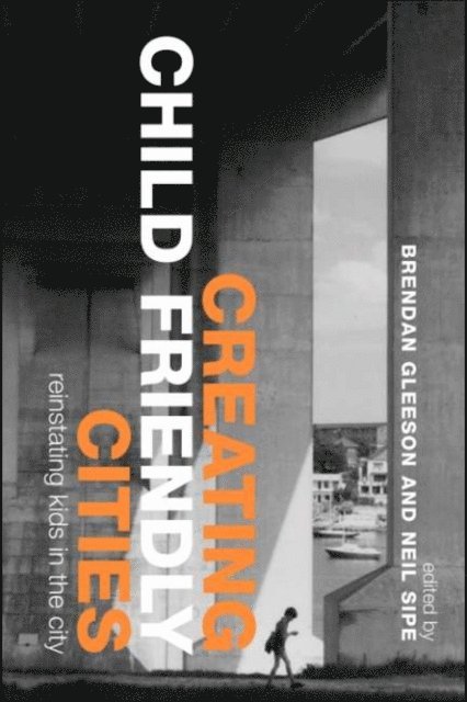 Neil Sipe, Brendan Gleeson - Creating Child Friendly Cities, E-bok