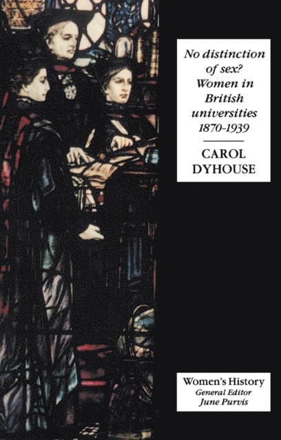 Carol Dyhouse - No Distinction Of Sex?, E-bok