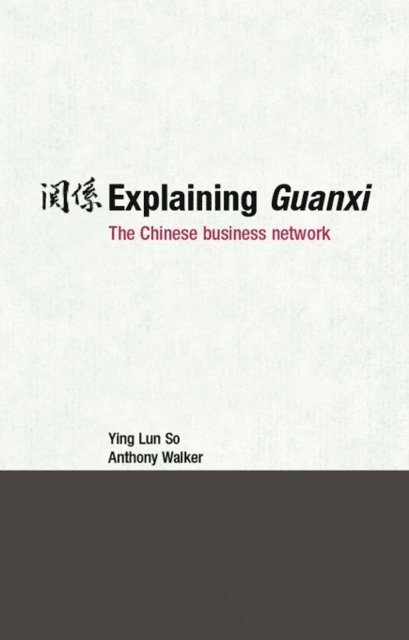 Anthony Walker, Ying Lun So - Explaining Guanxi, E-bok