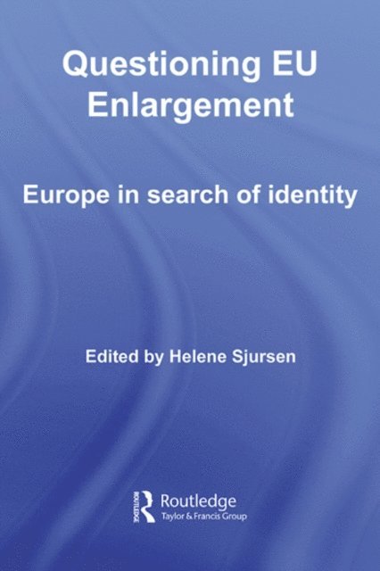 Helene Sjursen - Questioning EU Enlargement, E-bok