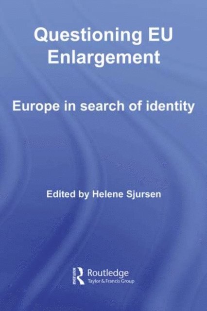 Helene Sjursen - Questioning EU Enlargement, E-bok