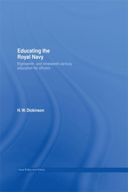 Harry W. Dickinson - Educating the Royal Navy, E-bok