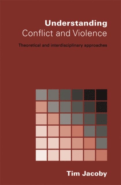 Tim Jacoby - Understanding Conflict and Violence, E-bok