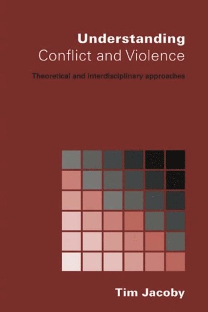 Tim Jacoby - Understanding Conflict and Violence, E-bok