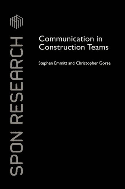 Christopher Gorse, Stephen Emmitt - Communication in Construction Teams, E-bok