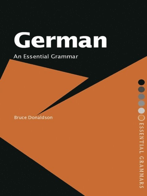 Bruce Donaldson - German: An Essential Grammar, E-bok