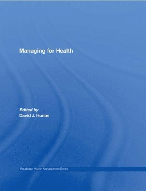 David J. Hunter - Managing for Health, E-bok