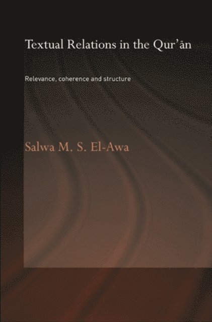 Salwa M. El-Awa - Textual Relations in the Qur'an, E-bok