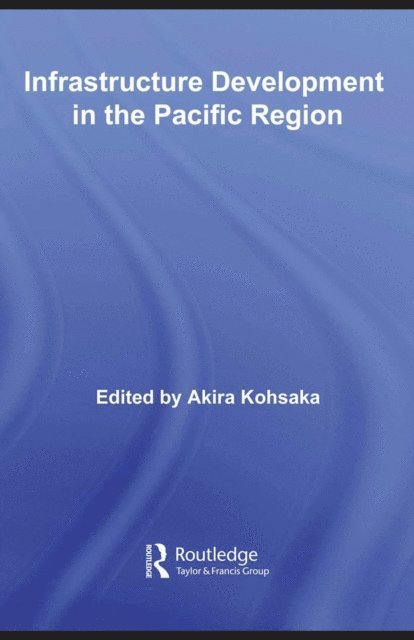 Akira Kohsaka - Infrastructure Development in the Pacific Region, E-bok