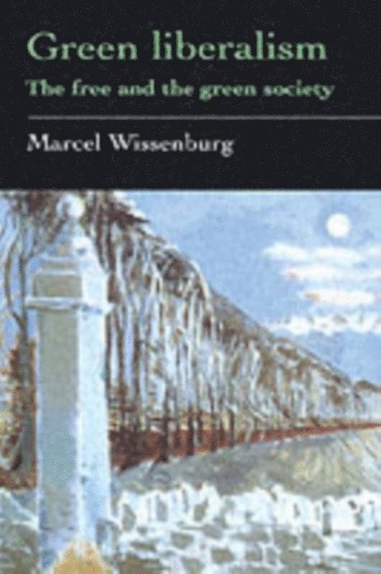 Marcel Wissenburg - Green Liberalism, E-bok