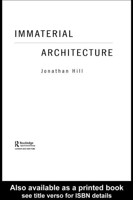 Jonathan Hill - Immaterial Architecture, E-bok