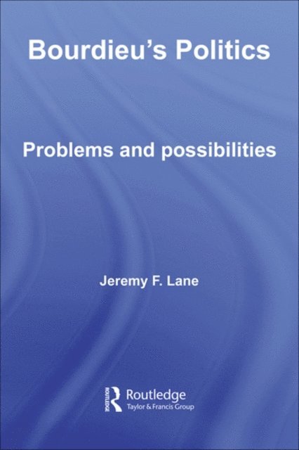 Jeremy F. Lane - Bourdieu's Politics, E-bok
