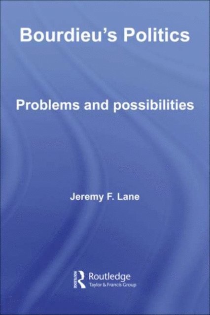 Jeremy F. Lane - Bourdieu's Politics, E-bok