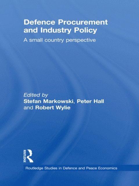 Robert Wylie, Peter Hall, Stefan Markowski - Defence Procurement and Industry Policy, E-bok