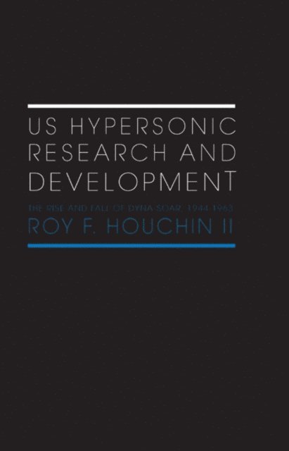 Roy F. Houchin II - US Hypersonic Research and Development, E-bok