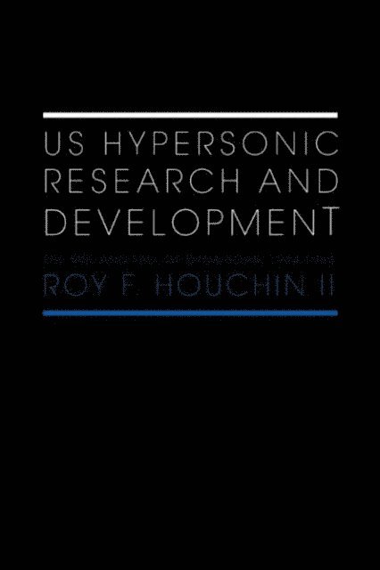 Roy F. Houchin II - US Hypersonic Research and Development, E-bok
