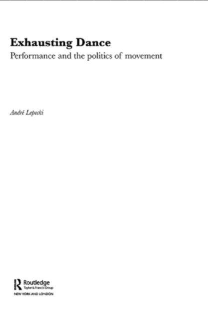 Andre Lepecki - Exhausting Dance, E-bok