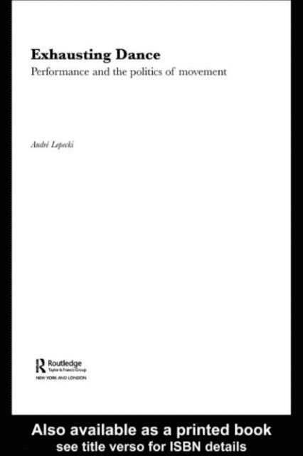 Andre Lepecki - Exhausting Dance, E-bok