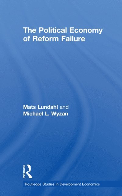 Mats Lundahl - Political Economy of Reform Failure, E-bok