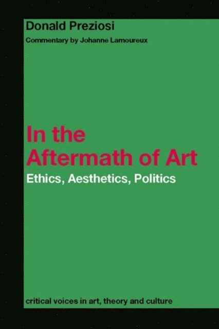 Johanne Lamoureux, Donald Preziosi - In the Aftermath of Art, E-bok