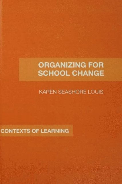 Karen Seashore Louis - Organizing for School Change, E-bok