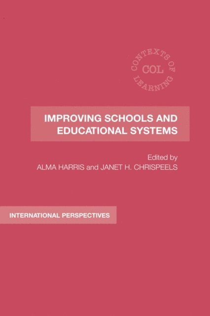 Janet Hageman Chrispeels, Alma Harris - Improving Schools and Educational Systems, E-bok