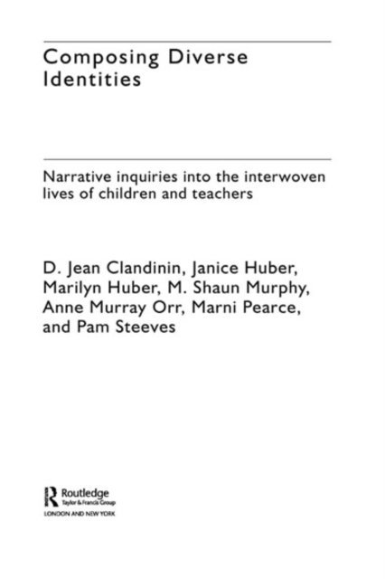 Pam Steeves, Marni Pearce, Anne Murray Orr, M. Shaun Murphy, Marilyn Huber, Janice Huber, D. Jean Clandinin - Composing Diverse Identities, E-bok