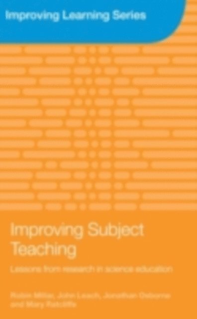 Mary Ratcliffe, Jonathan Osborne, John Leach, Robin Millar - Improving Subject Teaching, E-bok