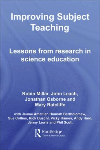 Mary Ratcliffe, Jonathan Osborne, John Leach, Robin Millar - Improving Subject Teaching, E-bok