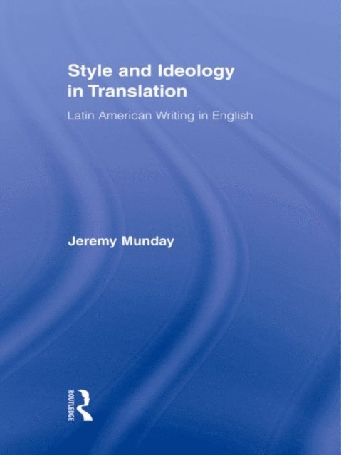 Jeremy Munday - Style and Ideology in Translation, E-bok