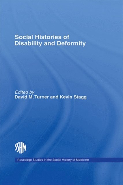 Kevin Stagg, David M. Turner - Social Histories of Disability and Deformity, E-bok