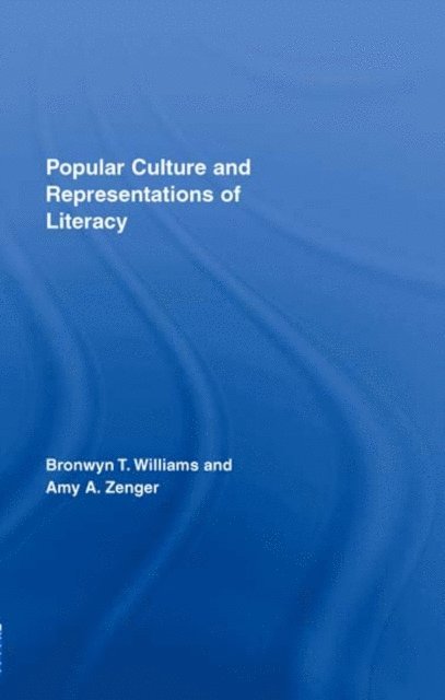 Amy Zenger, Bronwyn Williams - Popular Culture and Representations of Literacy, E-bok