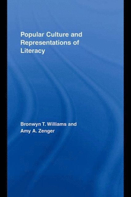 Amy Zenger, Bronwyn Williams - Popular Culture and Representations of Literacy, E-bok