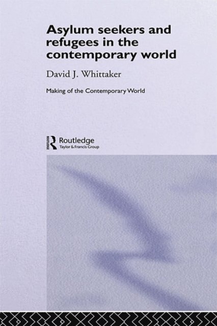 David J. Whittaker - Asylum Seekers and Refugees in the Contemporary World, E-bok