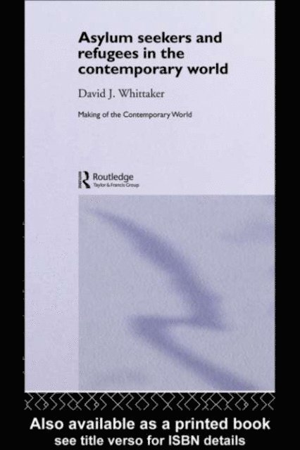 David J. Whittaker - Asylum Seekers and Refugees in the Contemporary World, E-bok