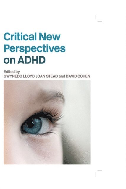 David Cohen, Joan Stead, Gwynedd Lloyd - Critical New Perspectives on ADHD, E-bok