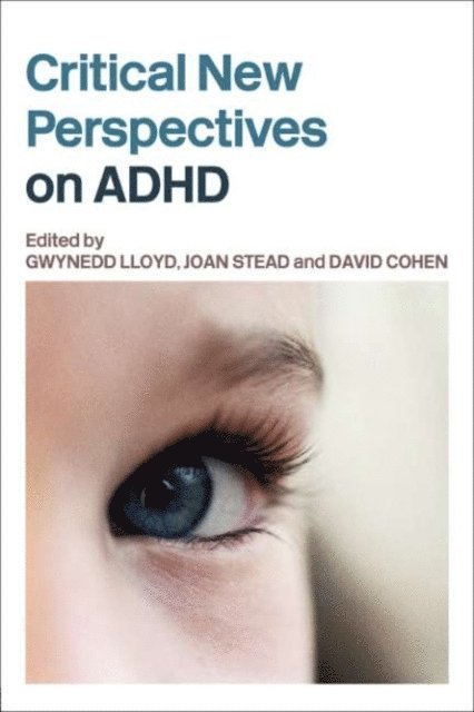 David Cohen, Joan Stead, Gwynedd Lloyd - Critical New Perspectives on ADHD, E-bok