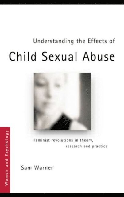 Sam Warner - Understanding the Effects of Child Sexual Abuse, E-bok